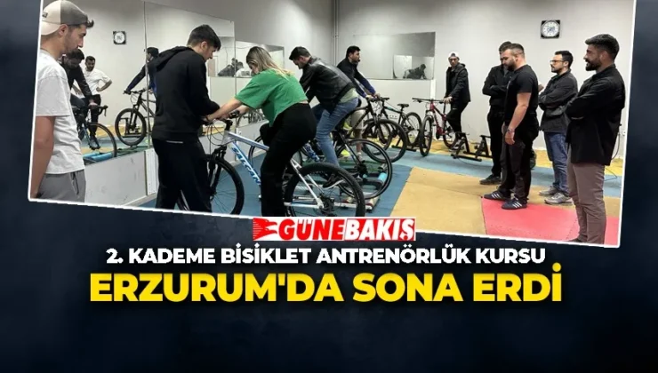 2. Kademe Bisiklet Antrenörlük Kursu Erzurum’da Sona Erdi