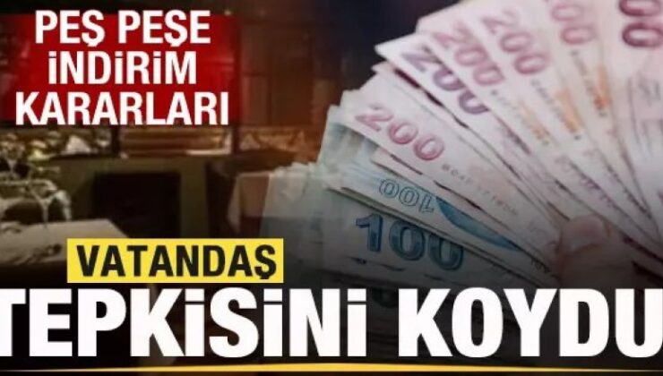 Vatandaş tepkisini koydu! Peş peşe indirim kararları