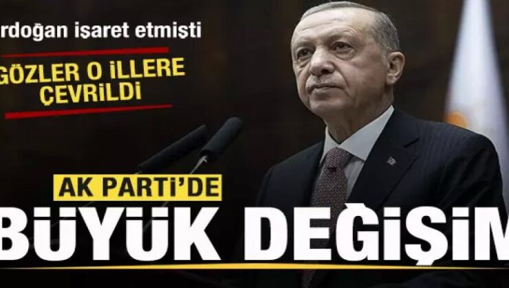 AK Parti’de büyük değişim! Gözler o illere çevrildi