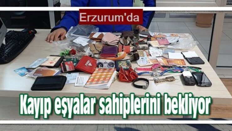 Erzurum’da unutulan eşyalar sahiplerini bekliyor