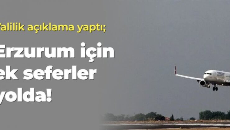 Erzurum için ek seferler yolda!