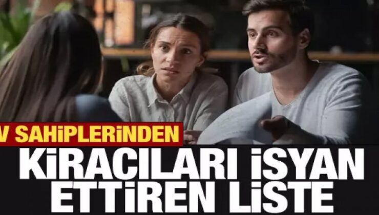 Kiracıları isyan ettiren liste