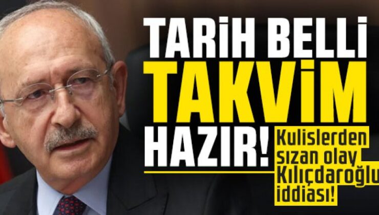 Kulislerden sızan olay Kılıçdaroğlu iddiası! Takvim hazır, tarih belli