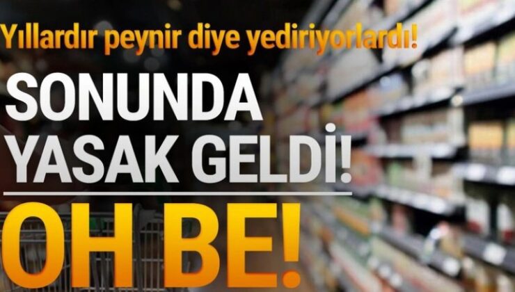 Market raflarındaki bu peynire yasak geldi