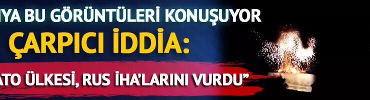 Rusya-Ukrayna savaşında çarpıcı iddia: Romanya, Rus İHA’larını vurdu