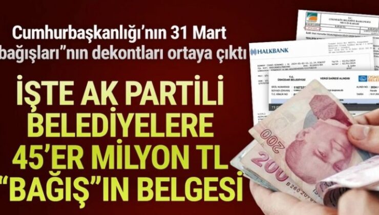 Cumhurbaşkanlığı’nın AK Partili Belediyelere 45’er milyon TL’lik ”bağış”ı belgelendi