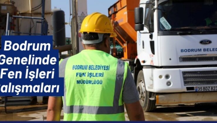 BODRUM GENELİNDE FEN İŞLERİ ÇALIŞMALARI