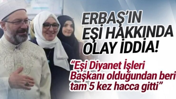 Diyanet İşleri Başkanı Erbaş’ın eşi hakkında ilginç iddia: ”5 kez hacca gitti”