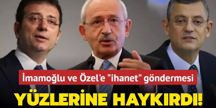 Kılıçdaroğlu'dan, İmamoğlu ve Özel'e "ihanet" göndermesi!