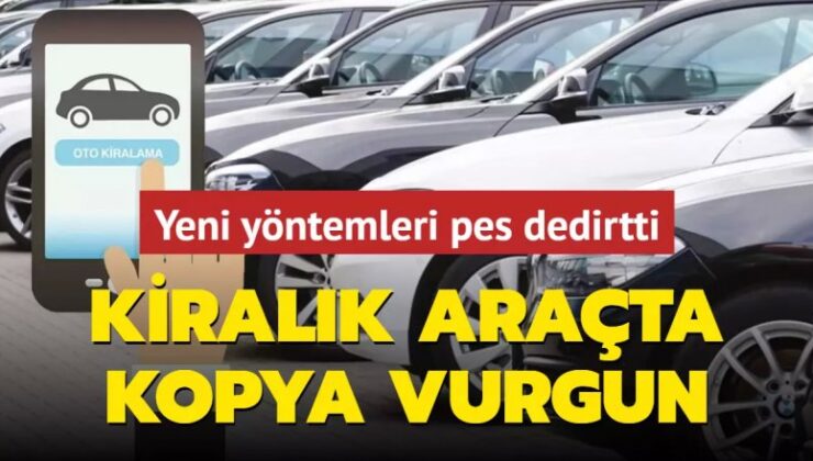 Kiralık araçta kopya vurgun