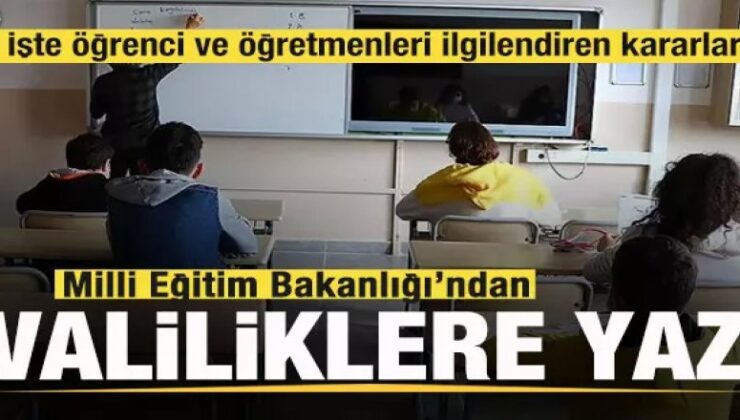 MEB’den valiliklere yazı gönderildi! İşte öğrenci ve öğretmenleri ilgilendiren kararlar