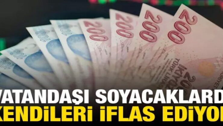 Vatandaşı soyacaklardı, kendileri iflas etmeye başladı