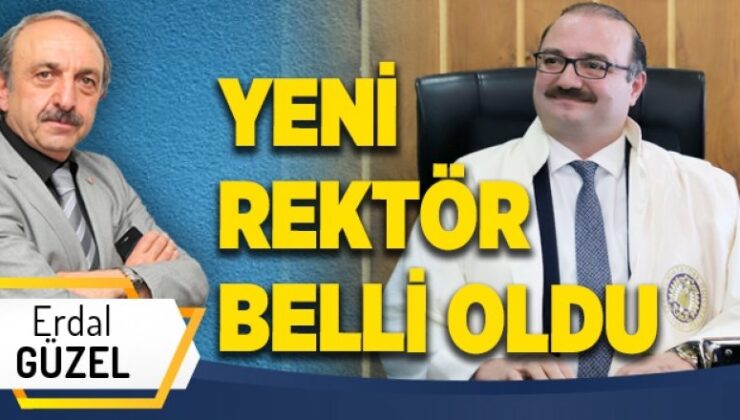 YENİ REKTÖR BELLİ OLDU