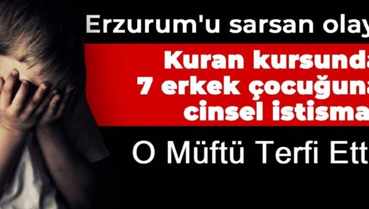 Erzurum’daki istismar olayında adı geçen müftüye terfi!