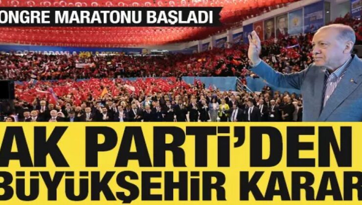 AK Parti’de kongre maratonu: Büyükşehirler sona bırakılacak