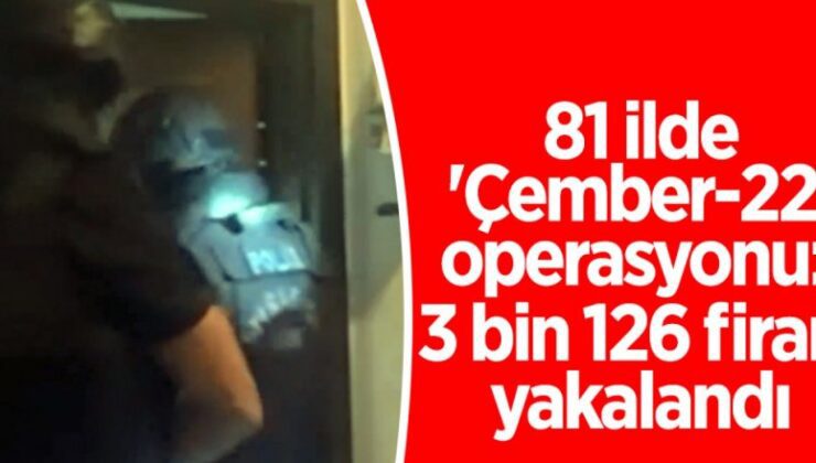 Aranan şahıslar “Çember”e sıkıştırıldı: 3 bin 126 gözaltı