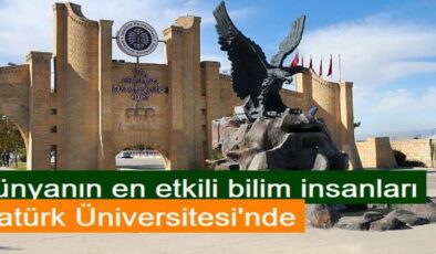 Dünyanın en etkili bilim insanları Atatürk Üniversitesi’nde: İşte o liste