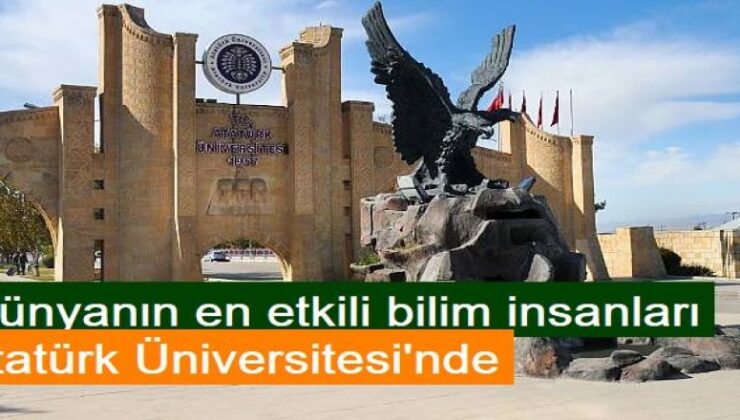 Dünyanın en etkili bilim insanları Atatürk Üniversitesi’nde: İşte o liste