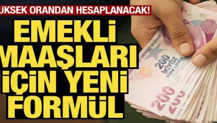 Emekli maaşları için yeni formül! Yüksek orandan hesaplanacak