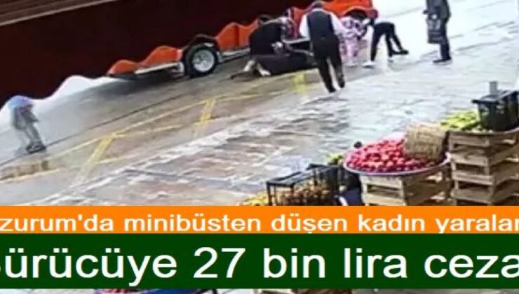 Erzurum’da minibüsten düşen kadın yaralandı!