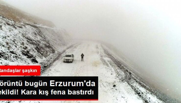 Erzurum’a kara kış erken geldi!