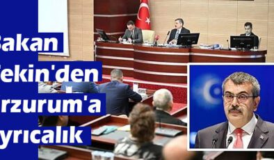 Bakan Tekin’den Erzurum’a ayrıcalık