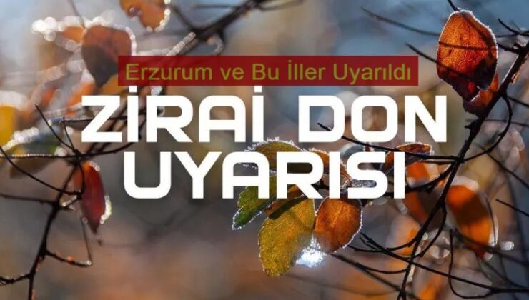 Erzurum’da Meteorolojiden zirai don uyarısı