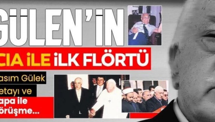 Erzurum’da başlayan FETÖ elebaşı Gülen’in CIA ile ilk flörtü