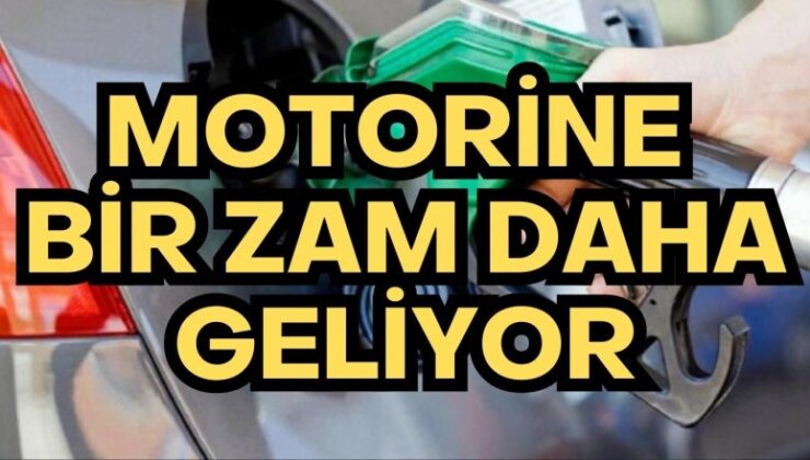 Motorine bir zam daha geliyor