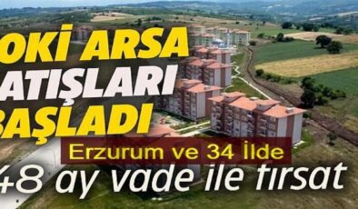 TOKİ’den onlarca ilde ilde yüzde 25 peşinat ve 48 ay vadeyle arsa satışı