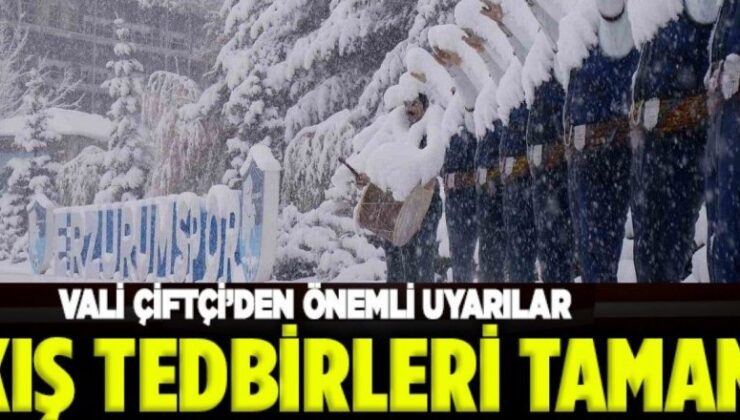 Erzurum’da kış tedbirleri için düğmeye basıldı