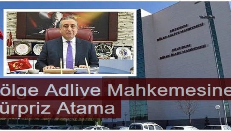 Bölge Adliye Mahkemesine Sürpriz Atama: Ünal Bingül yeniden Erzurum’da