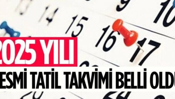 2025 resmi tatil takvimi: Yeni yıl dinlendirecek