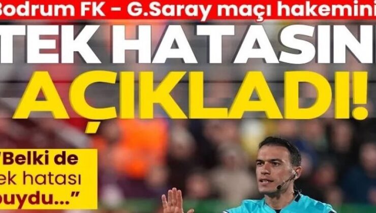 Ahmet Çakar, Bodrum FK – G.Saray maçı hakeminin tek hatasını açıkladı!