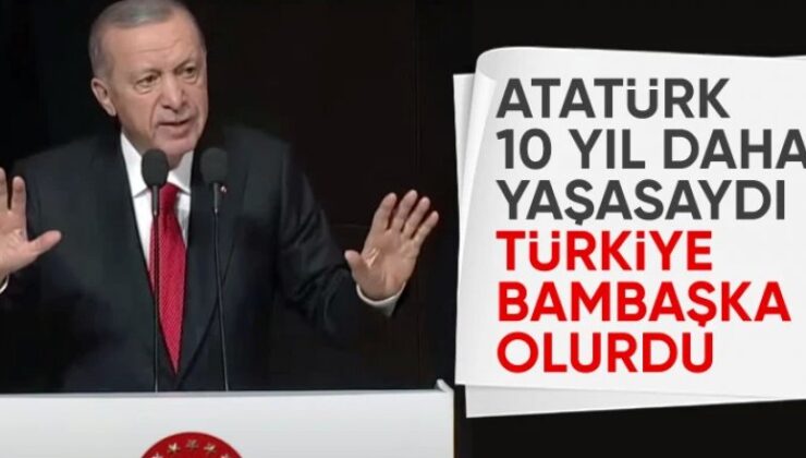 Atatürk ölmeseydi bambaşka bir Türkiye görecektik