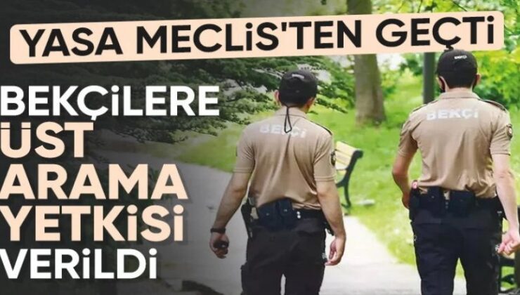 Bekçilerle ilgili yeni düzenleme: Üst arama yetkisi verildi