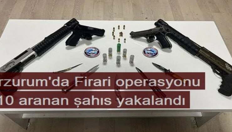 Erzurum’da 210 firari yakalandı