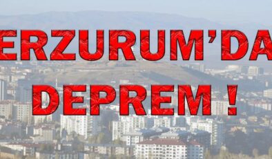 Erzurum’da deprem