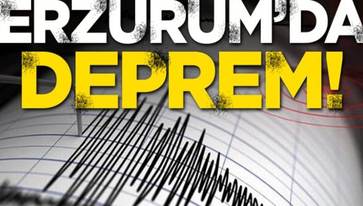 Erzurum’da korkutan deprem