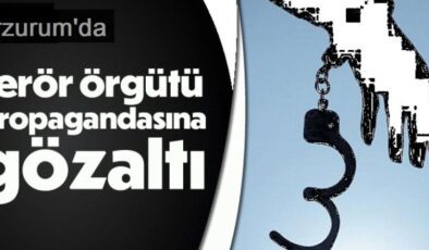 Erzurum’da terör örgütü propagandasına gözaltı: 1 kişi tutuklandı