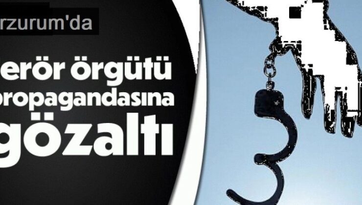 Erzurum’da terör örgütü propagandasına gözaltı: 1 kişi tutuklandı