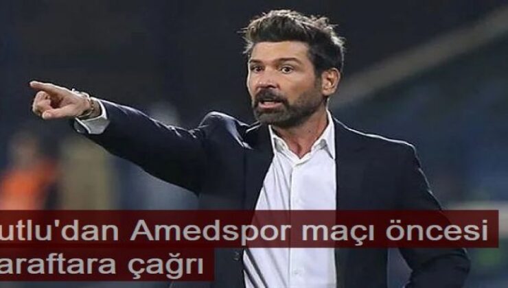 Hakan Kutlu’dan Amedspor maçı öncesi taraftara çağrı