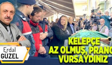 KELEPÇE AZ OLMUŞ, PRANGA VURSAYDINIZ!