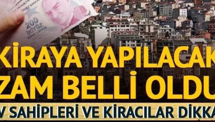 Kiraya yapılacak zam oranı belli oldu!