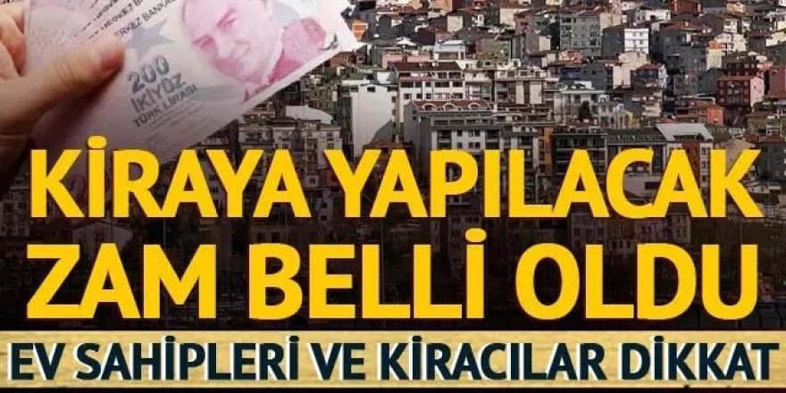 Kiraya yapılacak zam oranı belli oldu!