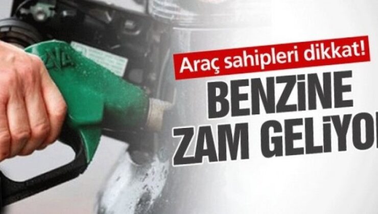 Zam zam zam: Benzine zam geliyor