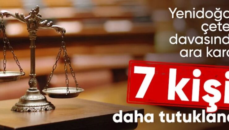 Yenidoğan çetesi davasında ara karar açıklandı. 7 sanık daha tutuklandı