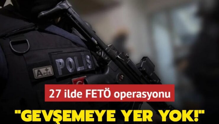 Bitmiyorlar! 27 ilde FETÖ’ye yönelik operasyonlarda 93 kişi yakalandı