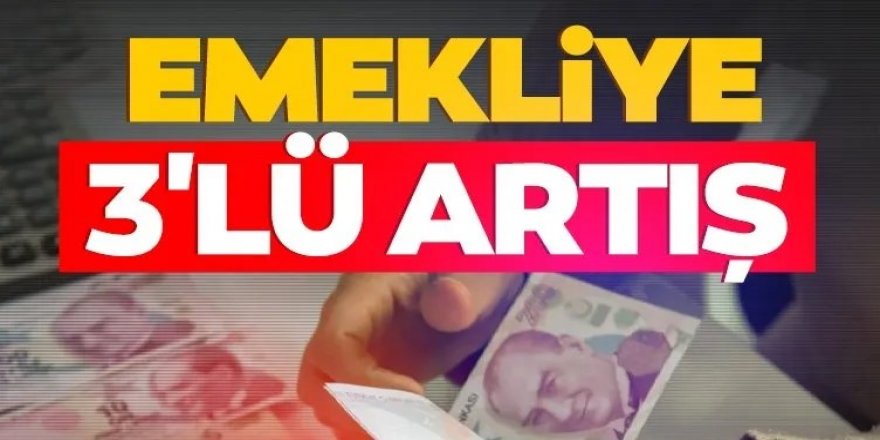 Emekli zammı düzenlemesinde 3 ayrı artış gündemde!