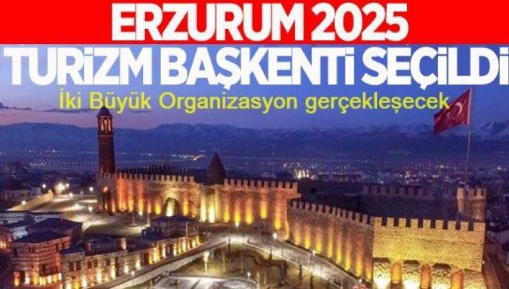 Erzurum 2025 Yılında İki Büyük Organizasyona Ev Sahipliği Yapacak